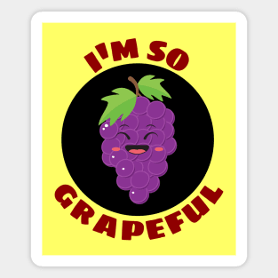 I'm So Grapeful | Grape Pun Magnet